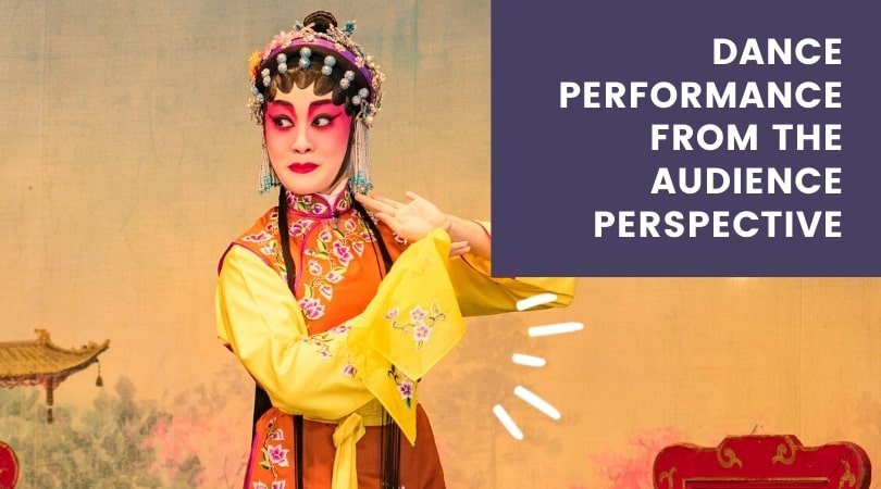 Dance Performance from an Audience Members Perspective